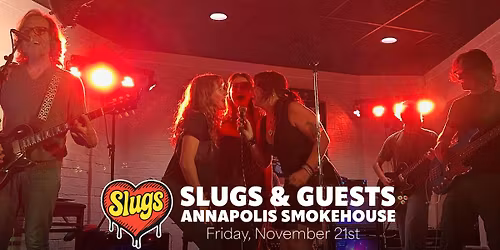 Slugs & Special Guests at Annapolis Smokehouse