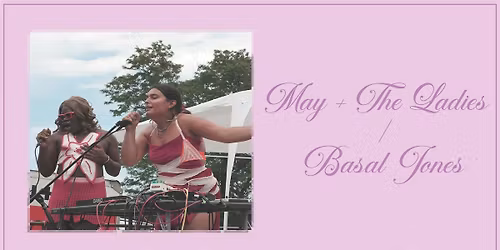 May + The Ladies (MPLS) \/ Basal Jones (WI)