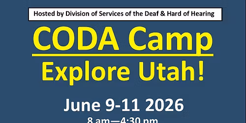CODA CAMP HOSTED BY DSDHH'S SANDERSON COMMUNITY CENTER OF THE DEAF AND HARD OF HEARING