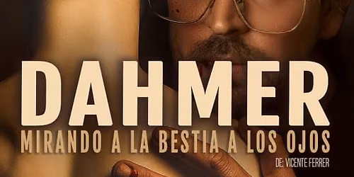 DAHMER, Mirando a la bestia a los ojos