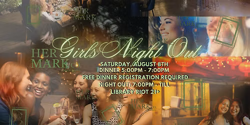 Her MarkCo. Presents: Girls Night Out