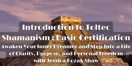 Introduction to Toltec Shamanism \u2013 Basic Certification