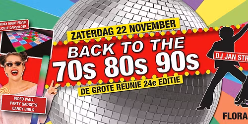 Zaterdag 22 November - Back To The 70s80s90s in Flora Boskoop