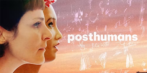 Friday Night Film Screening: Posthumans