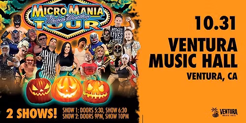 EARLY SHOW MicroMania Midget Wrestling: Ventura, CA at Ventura Music Hall