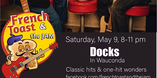 French Toast and the Jam at Docks in Wauconda