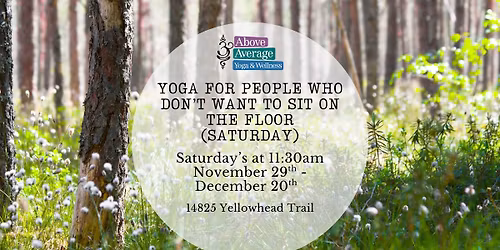 Yoga for People Who Don't Want to Sit on the Floor (SATURDAY)
