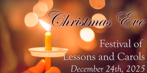 Christmas Eve: Festival of Lessons & Carols
