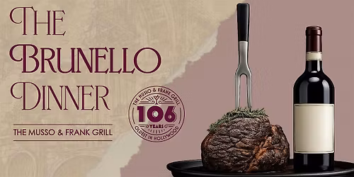 The Brunello Dinner | The Musso & Frank Grill: Saturday, June 27th at 5PM