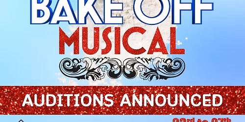 AUDITION GET-TOGETHER - The Great British Bake Off Musical