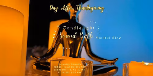 Day After Thanksgiving Candlelight Sound Bath  In Jacksonville , FL