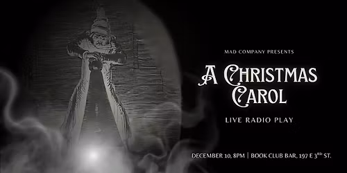 A CHRISTMAS CAROL: Live Radio Play Presented by MAD Company