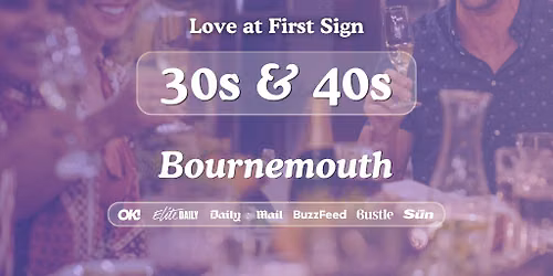 30s & 40s Singles Night at S&L Bournemouth| Love at First Sign