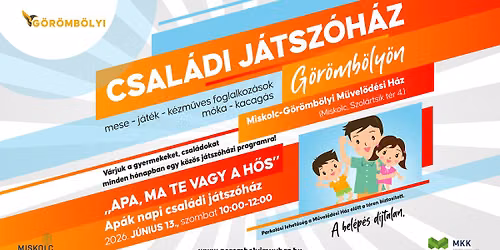 „Apa, ma Te vagy a HŐS” – apák napi családi játszóház — Szolártsik Sándor tér 4, Miskolc 3516, Magyarország