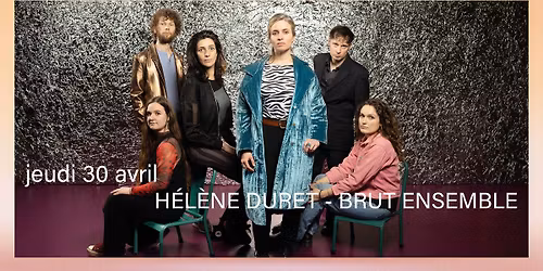 H\u00e9l\u00e8ne Duret - BRUT ENSEMBLE