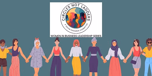 Women in Business - Circles Not Ladders (A Salem Chamber Sub-Committee)
