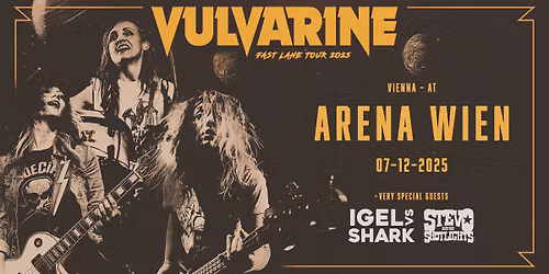 Vulvarine + Igel Vs. Shark + Stevo & The Shotlights I Arena Wien