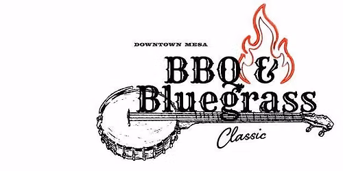 4th Annual Downtown Mesa's BBQ & Bluegrass Classic