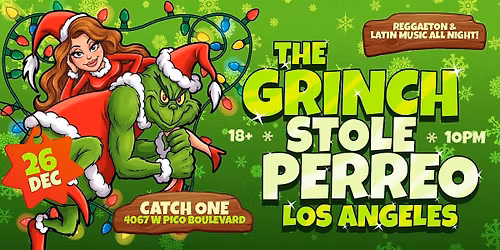 THE GRINCH STOLE PERREO FRIDAY DECEMBER 26 CATCH ONE LA 18+
