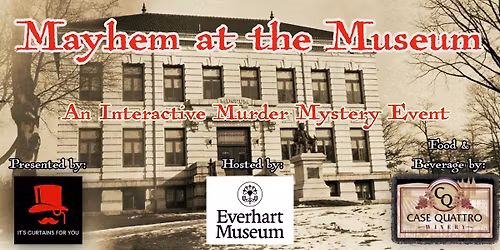 Mayhem at the Museum - An Interactive Murder Mystery Event