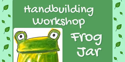 Handbuilding Workshop: Frog Jar 