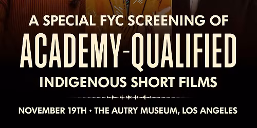An Evening of Indigenous Cinema: 3 Academy-Qualified Short Films