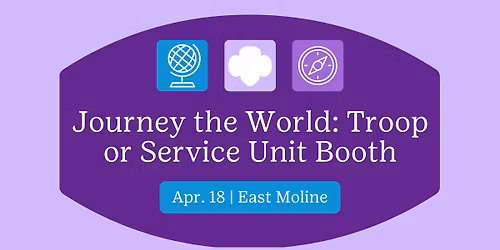 Journey the World: Troop or Service Unit Booth-East Moline