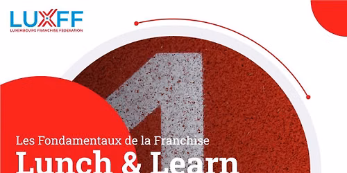 \u200bLUNCH & LEARN - 13 octobre  \u200bTitre : Les Fondamentaux de la Franchise #1 : Les cl\u00e9s de la franchise