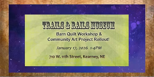 Kearney Trails & Rails Community Art Project Rollout & Barn Quilt Workshop