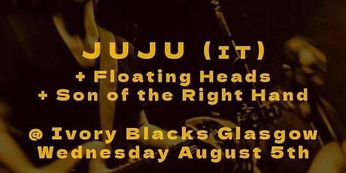 JUJU (ITA) FLOATING HEADS+ SON OF THE RIGHT HAND 