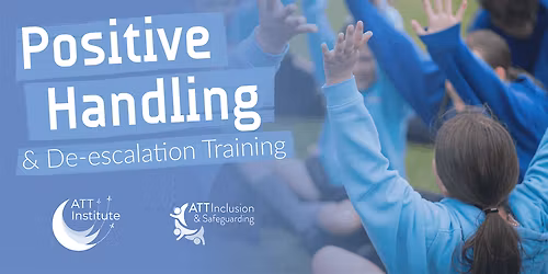 Positive Handling & De-escalation Training for School Staff- West Midlands