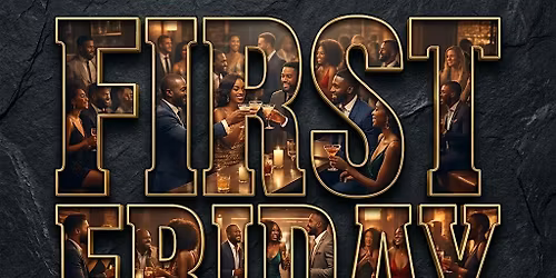 FIRST FRIDAY (GROWN FOLK EDITION)