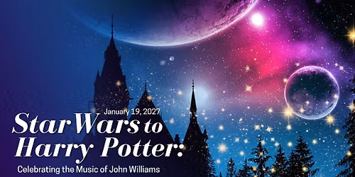 Star Wars to Harry Potter: Celebrating the Music of John Williams