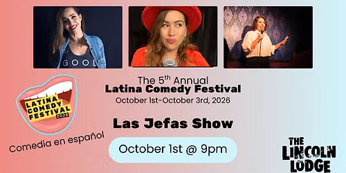 Latina Comedy Festival Presents: Las Jefas Show* (Spanish\/espa\u00f1ol)