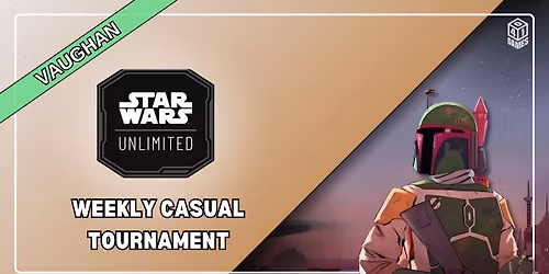 Vaughan - Star Wars Unlimited Weekly Casual Tournament