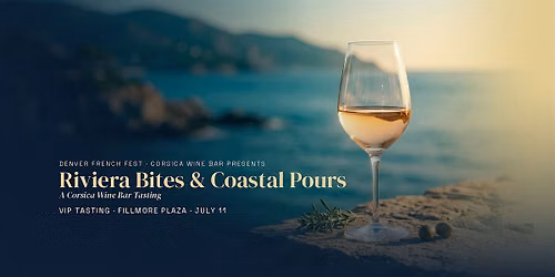 Corsica Wine Bar | Riviera Bites with Coastal Pours  - Denver French Fest