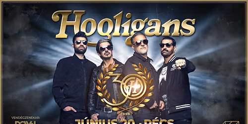 HOOLIGANS - 30 \u00e9ves jubileumi koncert \u2022 P\u00e9cs, K\u00e1ptalan Kert vend\u00e9g: Down For Whatever