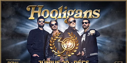 HOOLIGANS - 30 \u00e9ves jubileumi koncert  \u2022 P\u00e9cs, K\u00e1ptalan Kert vend\u00e9g: Down For Whatever
