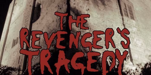 AUDITIONS! \u201cTHE REVENGERS\u2019 TRAGEDY\u201d by Thomas Middleton