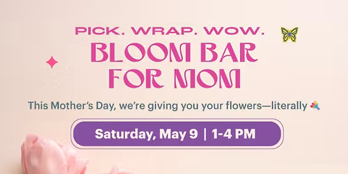 Bloom Bar For Mom | Serramonte Center