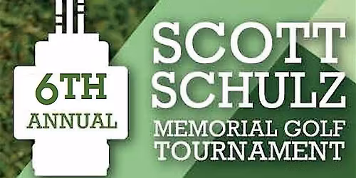 6th Annual Scott P Schulz Memorial Golf Tournament