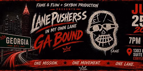 FAME & FLOW + SKYBOX PRODUCTIONS PRESENTS: LANEPUSHERS IN MY OWN LANE GA