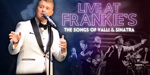 Daytime Series Concert | Live At Frankie\u2019s: The Songs of Valli and Sinatra