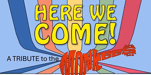 Here We COME! A Tribute to The Monkees