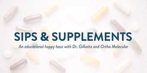 Sips & Supplements: An educational happy hour with Dr. Gilliatte