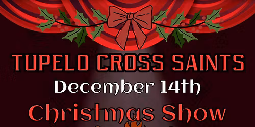 Tupelo Cross Saints Christmas Show