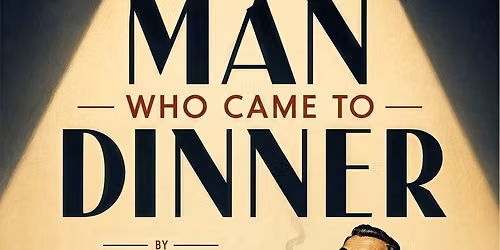 AUDITIONS for GHP's "THE MAN WHO CAME TO DINNER"