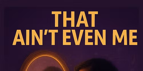 That Ain't Even Me (Public)