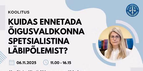 Koolitus: Kirsti Akkermann - "Kuidas ennetada \u00f5igusvaldkonna spetsialistina l\u00e4bip\u00f5lemist?"