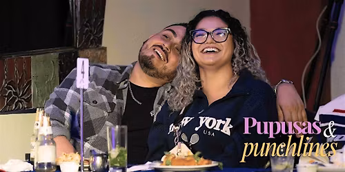 Pupusas and Punchlines | Latin Food | Comedy | Nov 14 | Early Show